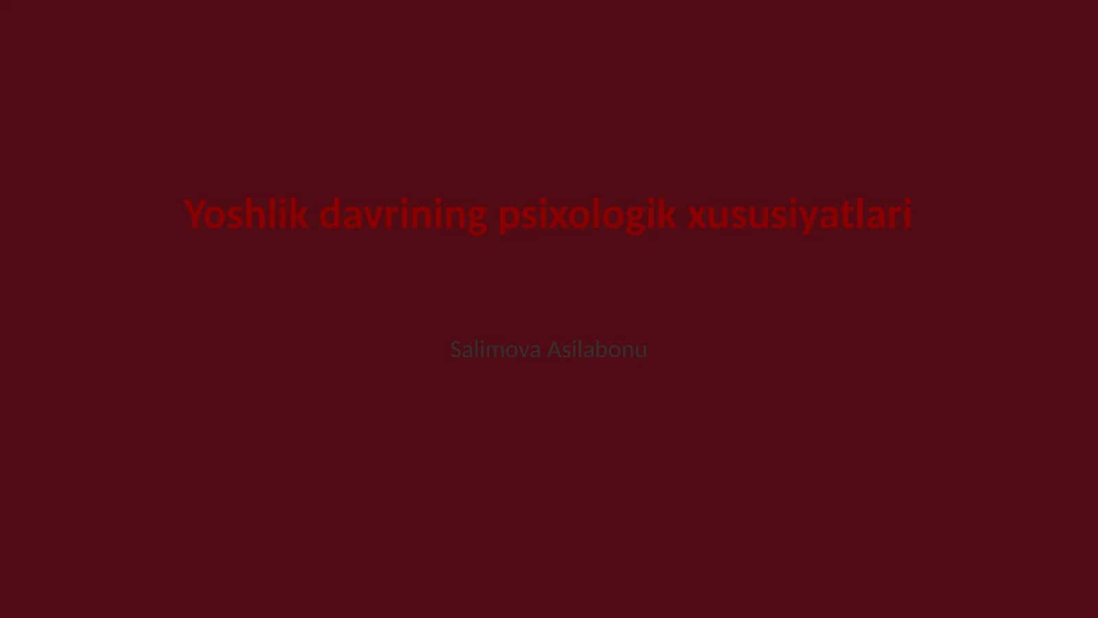 Yoshlik davrining psixologik xususiyatlari 1