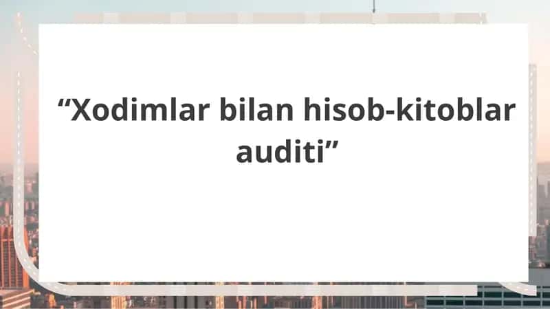 Xodimlar bilan hisob-kitoblar auditi 1