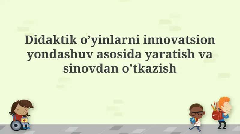 Didaktiko’yinlarni innovatsion yondashuv asosi 1
