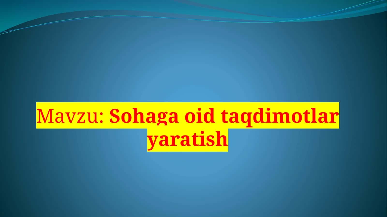 Sohaga oid taqdimotlar yaratish 1