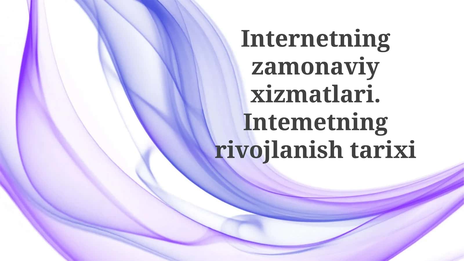 Internetning zamonaviy xizmatlari. Internetning rivojlanish tarixi 1
