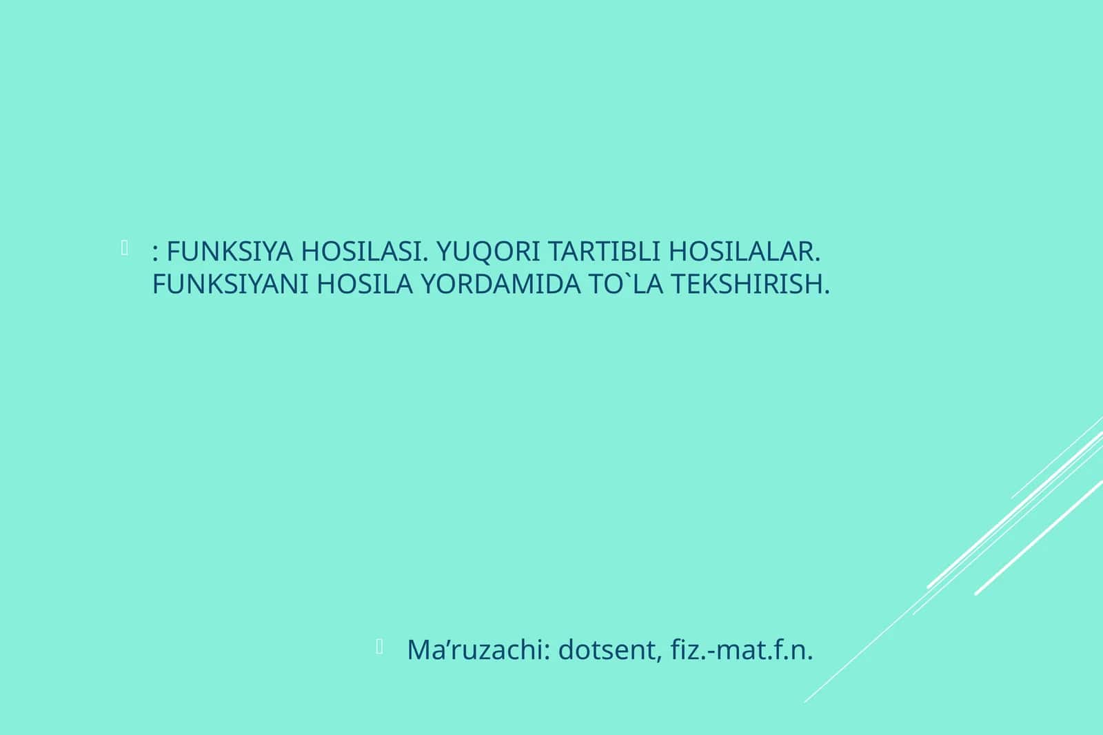 FUNKSIYA HOSILASI. YUQORI TARTIBLI HOSILALAR. FUNKSIYANI HOSILA YORDAMIDA TO`LA TEKSHIRISH 1