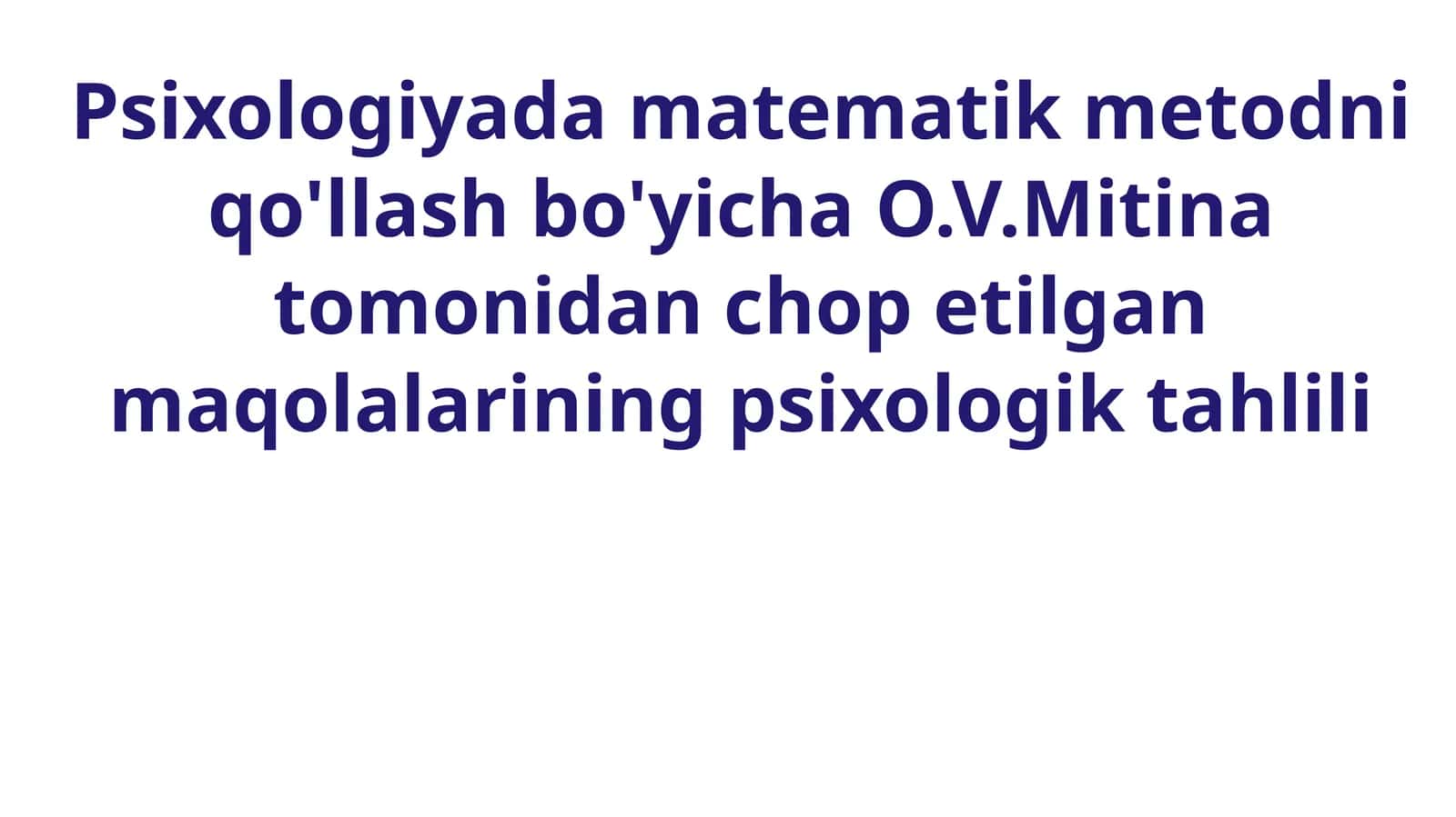 Psixologiyada matematik metodni qo'llash bo'yicha O.V.Mitina tomonidan chop etilgan maqolalarining psixologik tahlili 1