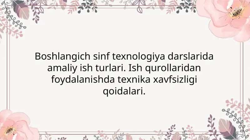 Boshlangich sinf texnologiya darslarida amaliy ish turlari. Ish qurollaridan foydalanishda texnika xavfsizligi qoidalari 1
