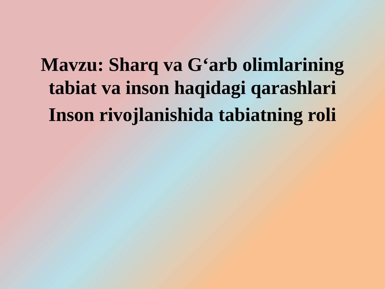 Sharq va G‘arb olimlarining tabiat va inson haqidagi qarashlari 1