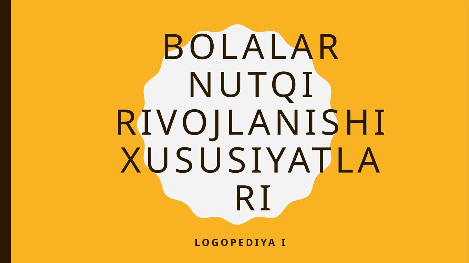 BOLALAR NUTQI RIVOJLANISHI XUSUSIYATLARI 1