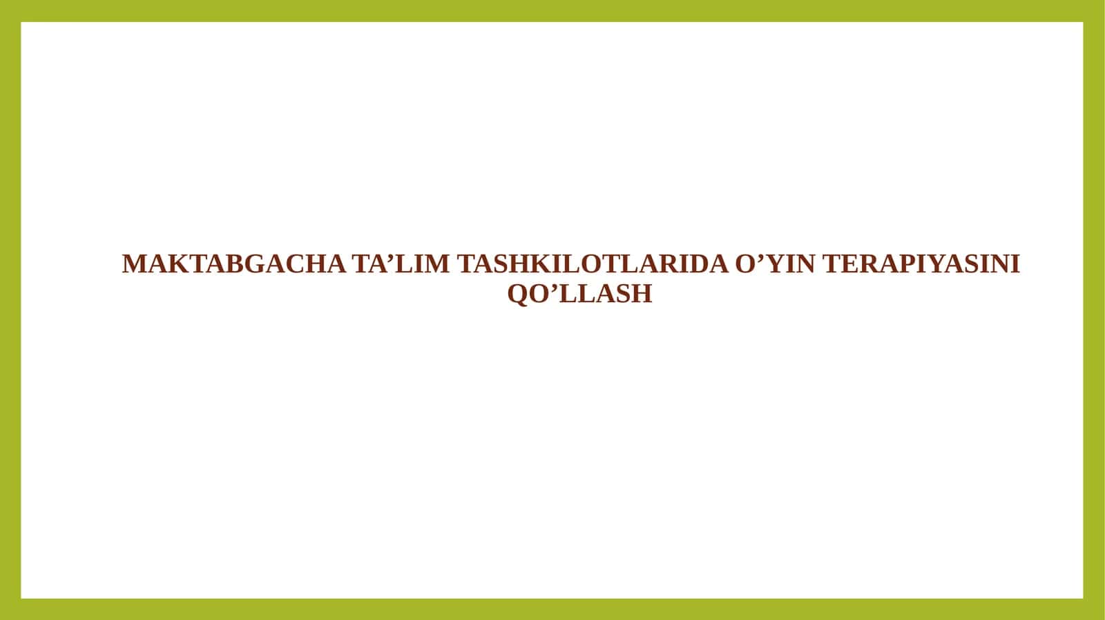 MAKTABGACHA TA’LIM TASHKILOTLARIDA O’YIN TERAPIYASINI QO’LLASH 1