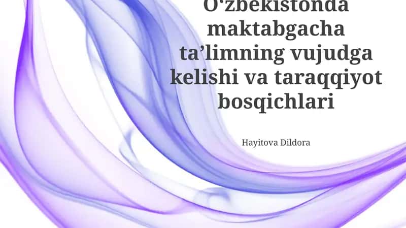 Oʻzbekistonda maktabgacha taʼlimning vujudga kelishi va taraqqiyot bosqichlari 1
