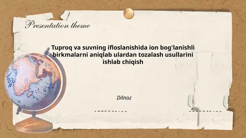 Tuproq va suvning ifloslanishida ion bog'lanishli birkmalarni aniqlab ulardan tozalash usullarini ishlab chiqish 1