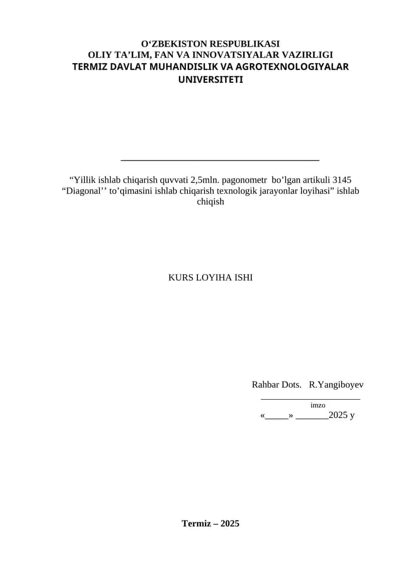 Yillik ishlab chiqarish quvvati 2,5mln. pagonometr  bo’lgan artikuli 3145 “Diagonal’’ to’qimasini ishlab chiqarish texnologik jarayonlar loyihasi 1