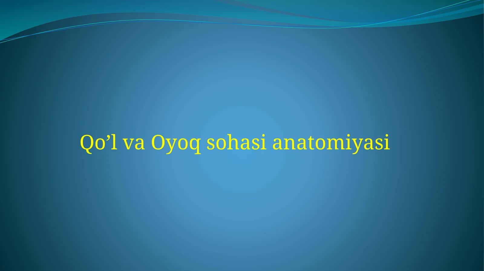 Qo’l va Oyoq sohasi anatomiyasi 1
