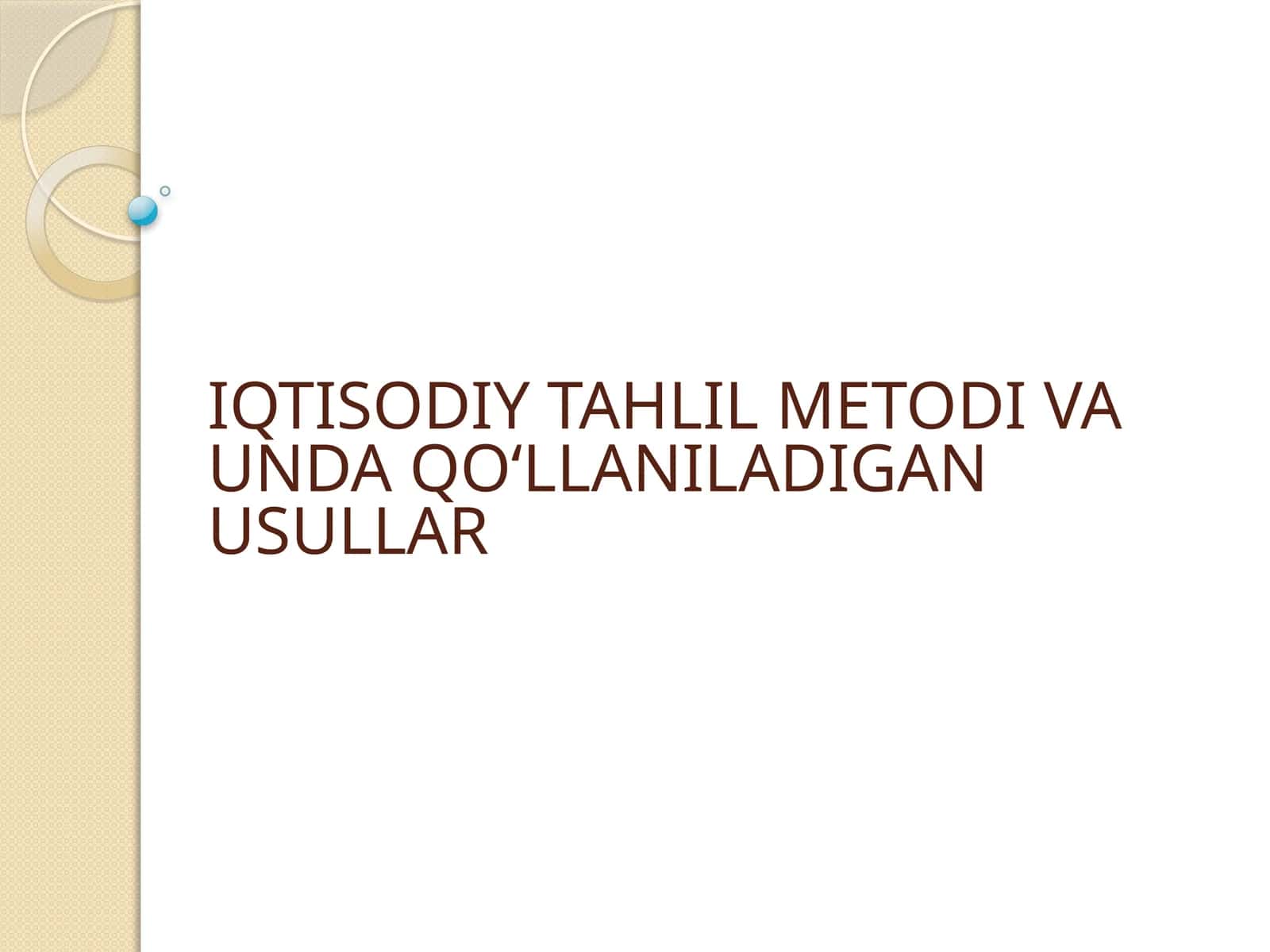 IQTISODIYTAHLIL METODI VA UNDA QO‘LLANILADIGAN USULLAR 1