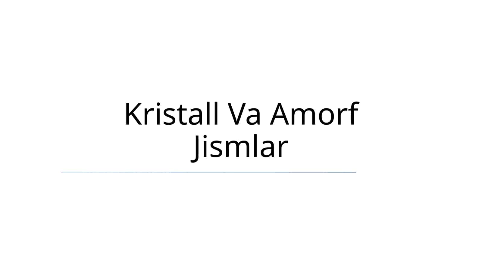 Kristall Va Amorf Jismlar 1