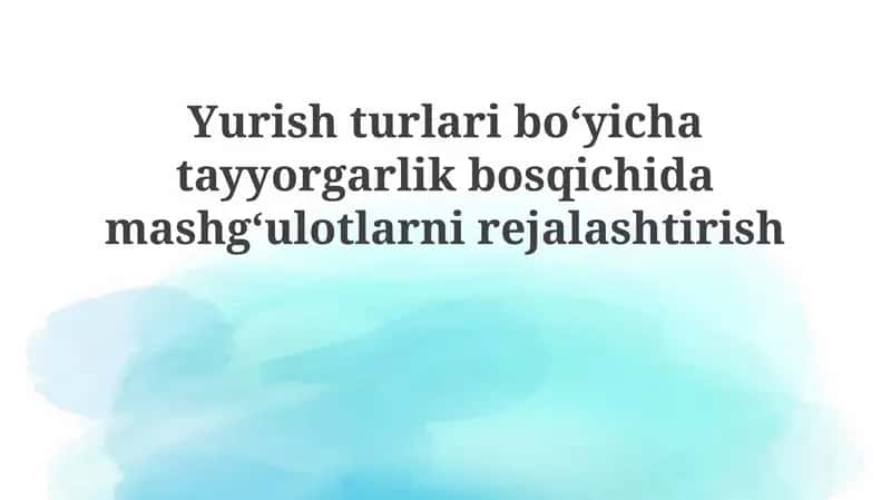 Yurishturlaribo‘yichatayyorgarlikbosqichidamashg‘ulotlarnirejalashtirish 1