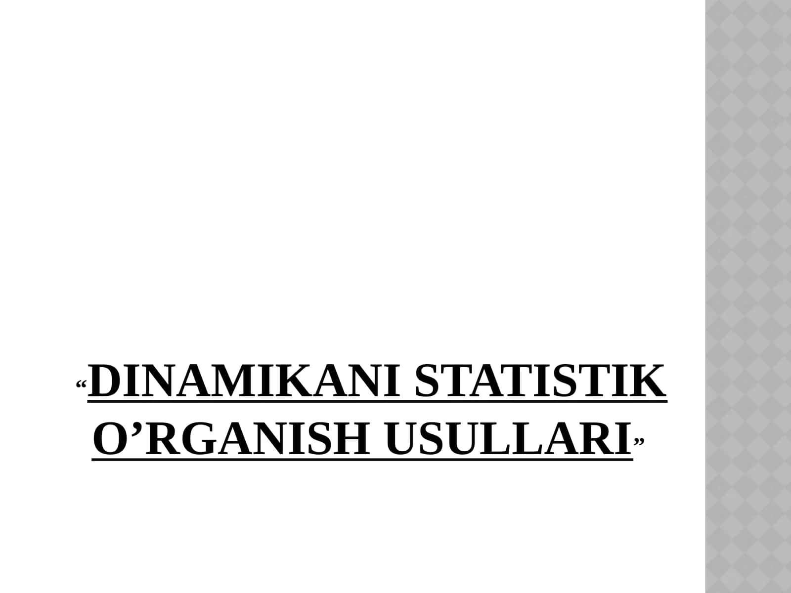 DINAMIKANI STATISTIK O’RGANISH USULLARI 1