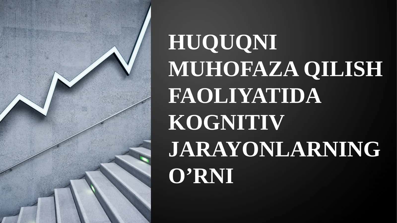 HUQUQNI MUHOFAZA QILISH FAOLIYATIDA KOGNITIV JARAYONLARNING O’RNI 1