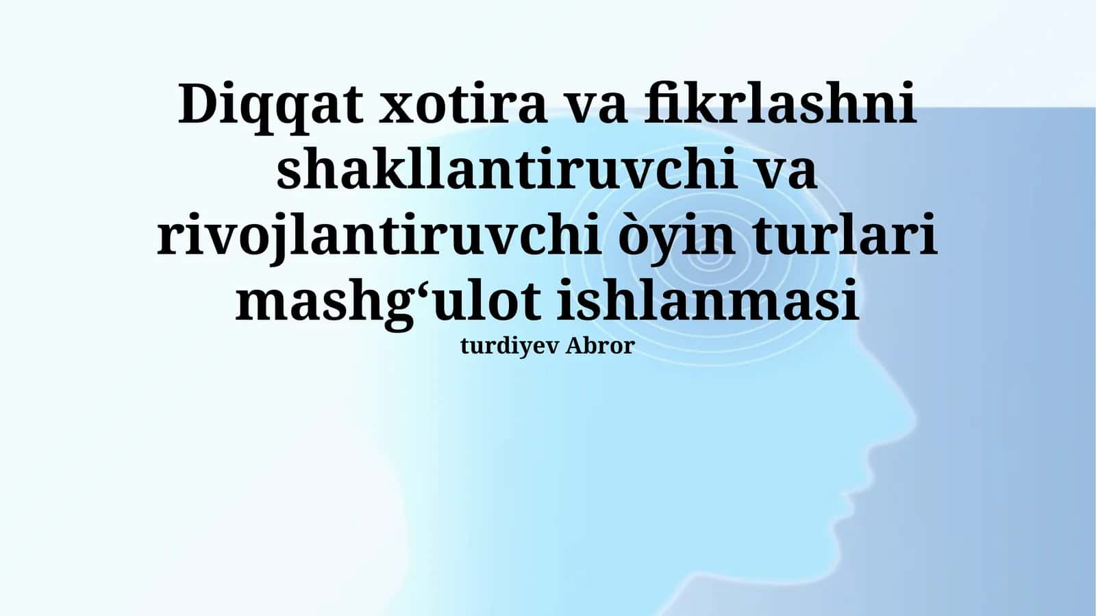Xotira va tafakkurni shakllantiruvchi o'yinlar orqali kognitiv qobiliyatlarni rivojlantirishning 3 ta asosiy usuli va 5 ta o'yinni tahlil qilish 1