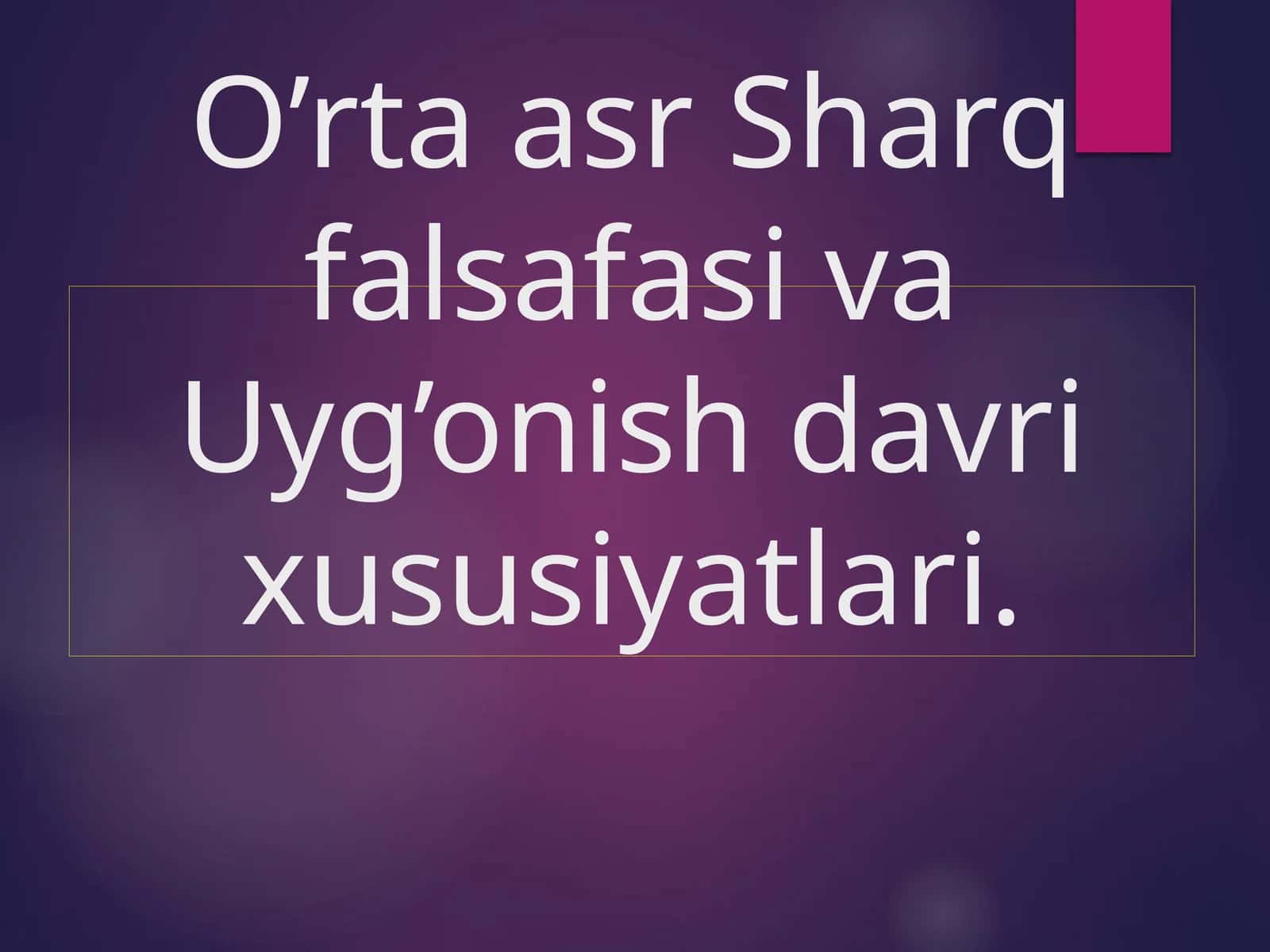 O’rta asr Sharq falsafasi va Uyg’onish davri xususiyatlari 1