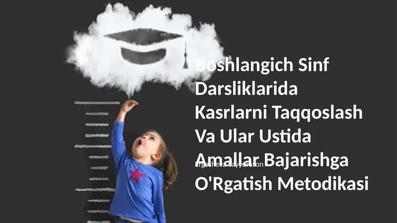 Boshlangich Sinf Darsliklarida Kasrlarni Taqqoslash Va Ular Ustida Amallar Bajarishga O'Rgatish Metodikasi 1
