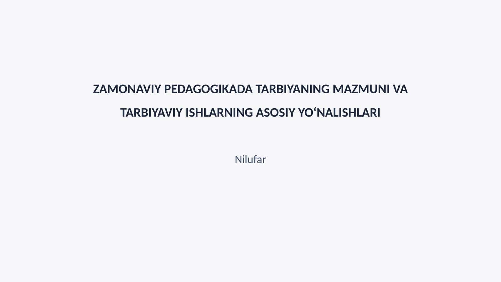 ZAMONAVIY PEDAGOGIKADA TARBIYANING MAZMUNI VA TARBIYAVIY ISHLARNING ASOSIY YO‘NALISHLARI 1