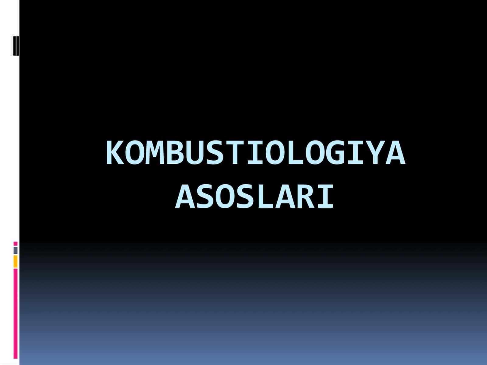 KOMBUSTIOLOGIYAASOSLARI 1