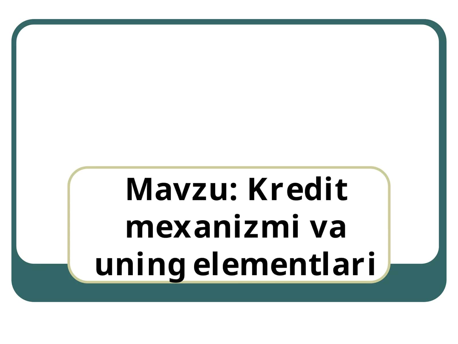 Kredit mexanizmi va uning elementlari 1