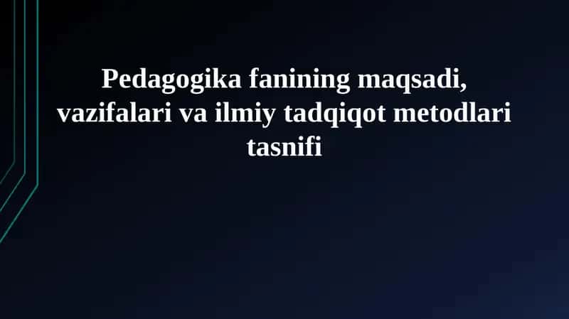 Pedagogika fanining maqsadi, vazifalari va ilmiy tadqiqot metodlari tasnifi 1