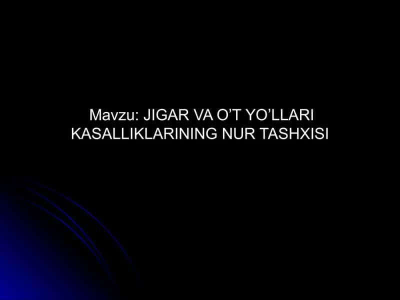 JIGAR VA O’T YO’LLARI KASALLIKLARINING NUR TASHXISI 1