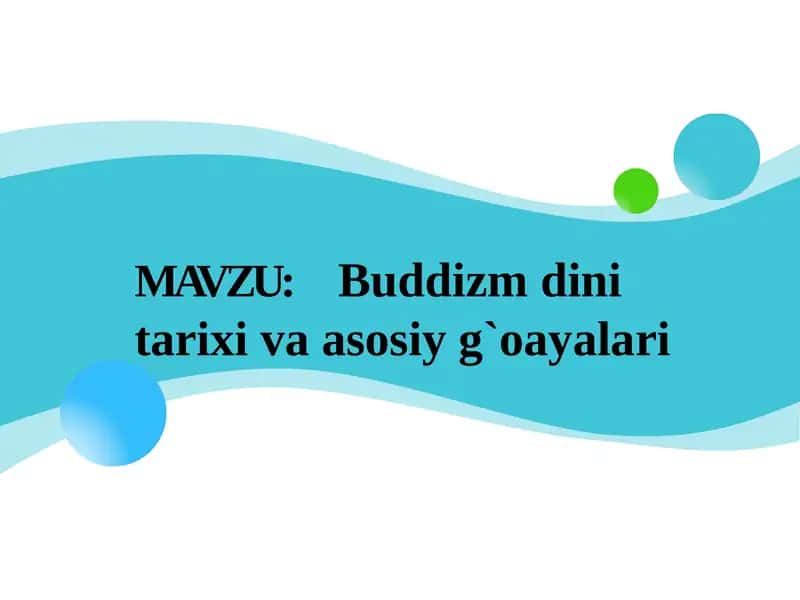 Buddizm dini tarixi va asosiy g'oayalari 1