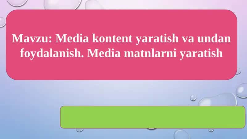 Media kontent yaratish va undan foydalanish. Media matnlarni yaratish 1