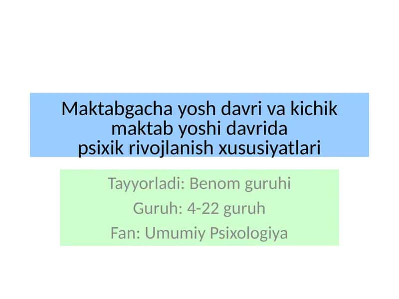 Maktabgacha yosh davri va kichik maktab yoshi davrida psixik rivojlanish xususiyatlari 1