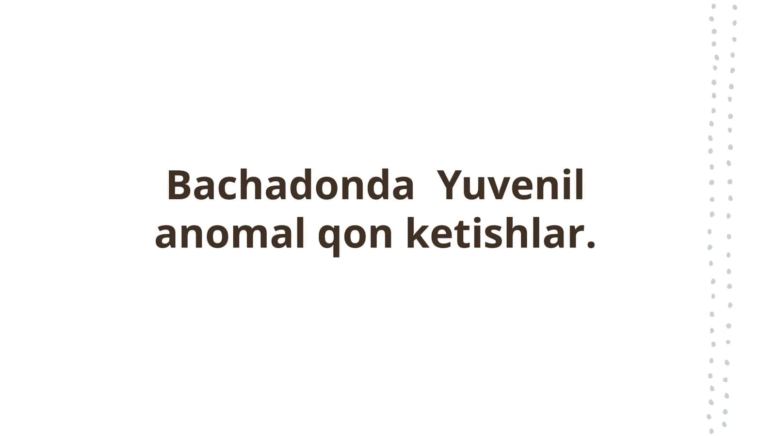 Bachadonda  Yuvenil anomal qon ketishlar 1