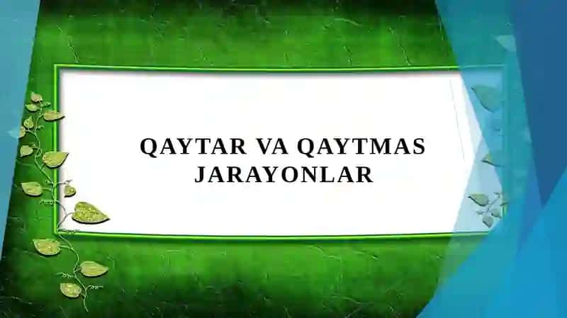 Qaytar va qaytmas jarayonlar 1