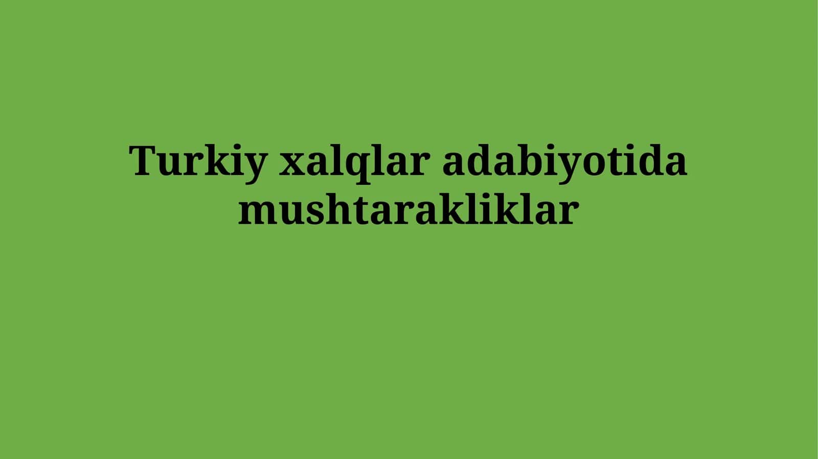 Turkiy xalqlar adabiyotida mushtarakliklar 1