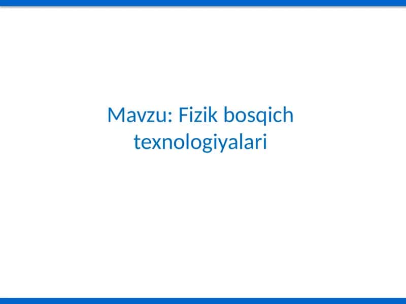 Fizik bosqich texnologiyalari 1