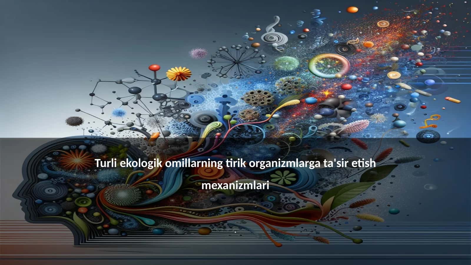 Turli ekologik omillarning tirik organizmlarga ta'sir etish mexanizmlari 1