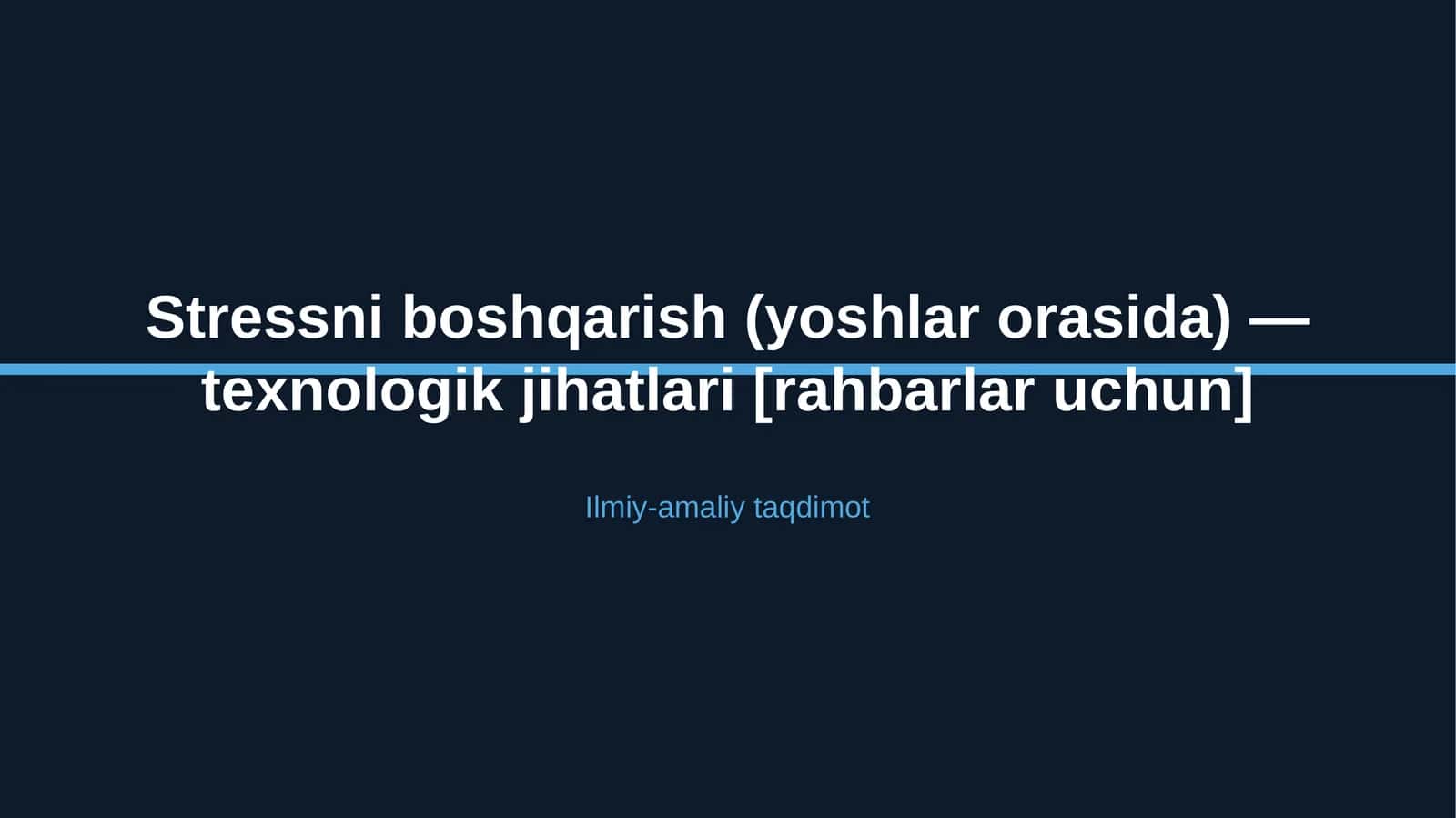 Stressni boshqarish (yoshlar orasida) — texnologik jihatlari [rahbarlar uchun] 1