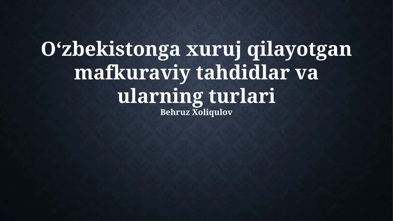 Oʻzbekistonga xuruj qilayotgan mafkuraviy tahdidlar va ularning turlari 1
