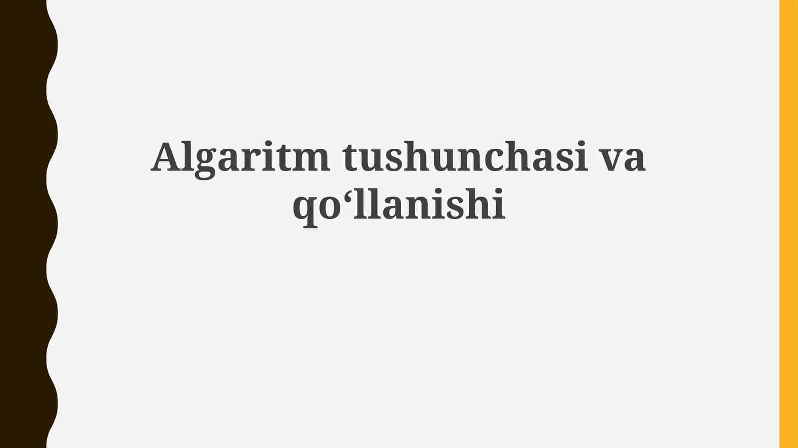 Algaritmtushunchasivaqo‘llanishi 1