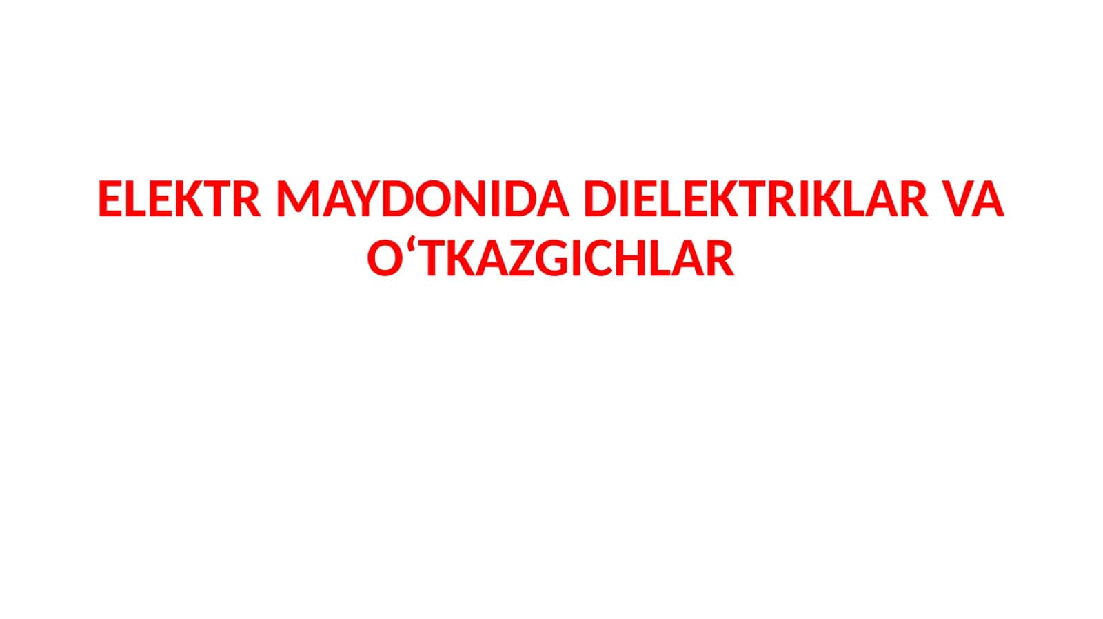 ELEKTR MAYDONIDA DIELEKTRIKLAR VA OʻTKAZGICHLAR 1