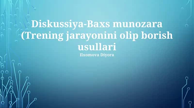 Diskussiya-Baxs munozara (Trening jarayonini olip borish usullari) 1