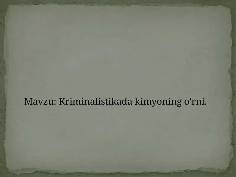 Kriminalistikada kimyoning o'rni. 1