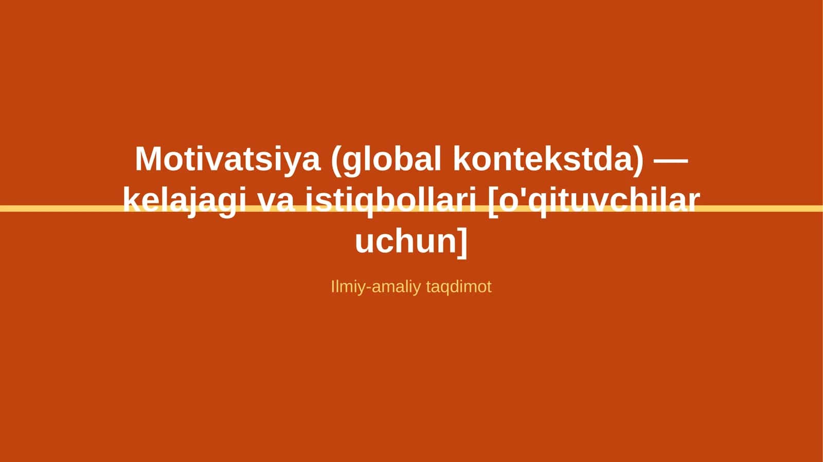Motivatsiya (global kontekstda) — kelajagi va istiqbollari [o'qituvchilar uchun] 1