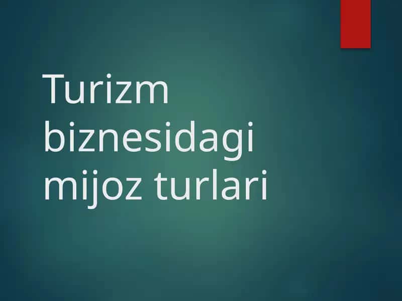 Turizmbiznesi dagi mijoz turlari 1