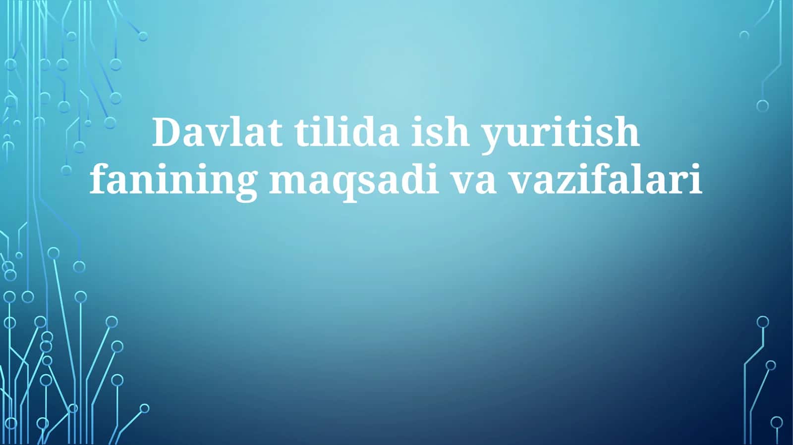 Davlat tilida ishyuritish fanining maqsadivavazifalari 1