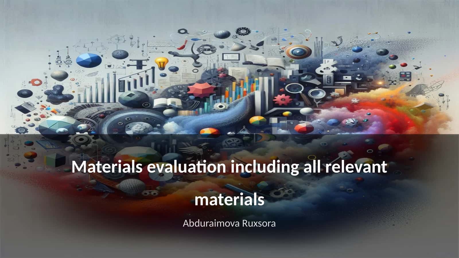 Materials evaluation including all relevant materials 1