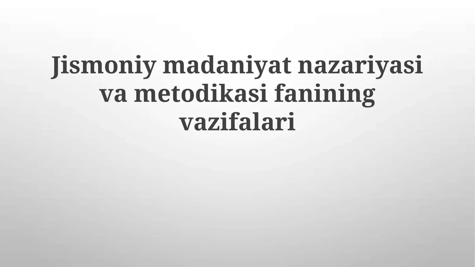 Jismoniy madaniyat nazariyasi va metodikasining vazifalari 1