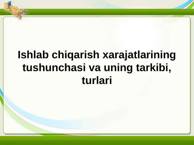 Ishlab chiqarish xarajatlari tushunchasi va uning tarkibi 1