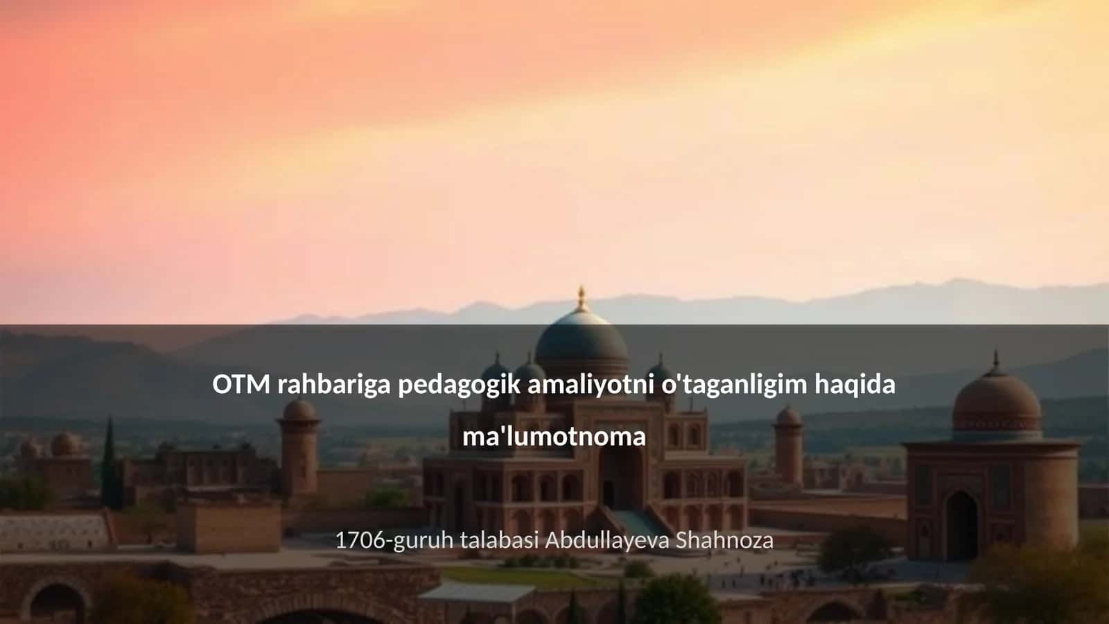 OTM rahbariga pedagogik amaliyotni o'taganligim haqida ma'lumotnoma 1
