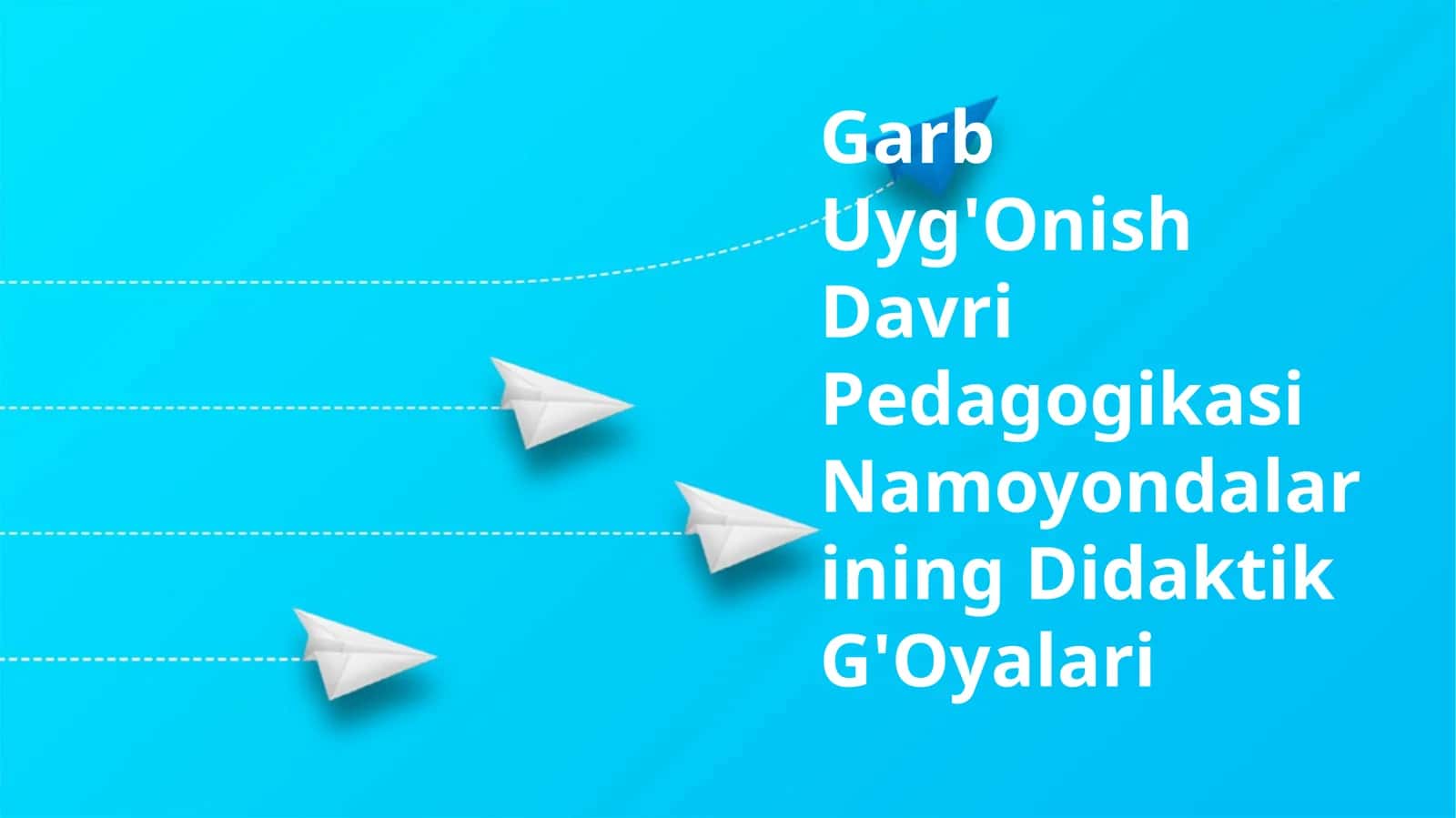 Garb Uyg'Onish Davri Pedagogikasi Namoyondalarining Didaktik G'Oyalari 1